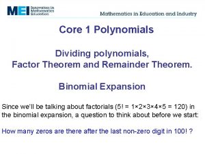 Core 1 Polynomials Dividing polynomials Factor Theorem and