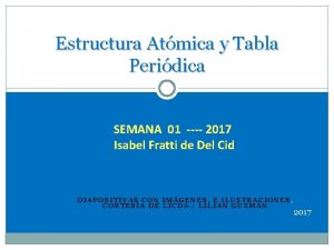 Estructura Atmica y Tabla Peridica SEMANA 01 2017