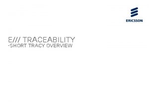 E Traceability Short Tracy Overview traceability and serial