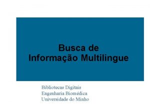Busca de Informao Multilingue Bibliotecas Digitais Engenharia Biomdica