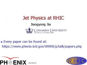 Jet Physics at RHIC Jiangyong Jia Every paper