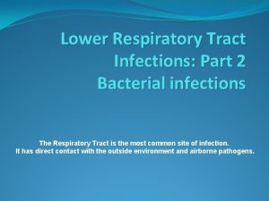 Lower Respiratory Tract Infections Part 2 Bacterial infections