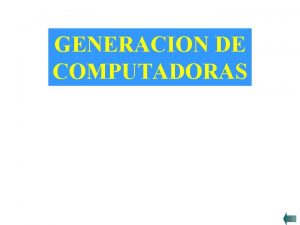 GENERACION DE COMPUTADORAS 1 HISTORIA DE LAS COMPUTADORAS