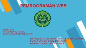 PEMROGRAMAN WEB PENGAMPU Gentur Wahyu M Kom Email