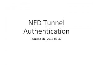 NFD Tunnel Authentication Junxiao Shi 2016 06 30