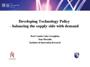 Developing Technology Policy balancing the supplyside with demand