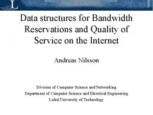 Data structures for Bandwidth Reservations and Quality of