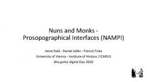 Nuns and Monks Prosopographical Interfaces NAMPI Irene Rabl