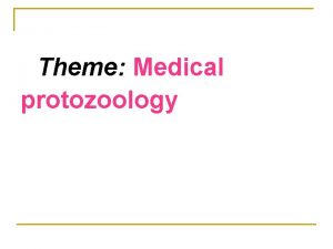 Theme Medical protozoology Symbiosis is the living together