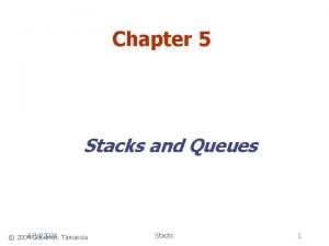 Chapter 5 Stacks and Queues 20046142021 Goodrich Tamassia
