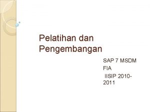 Pelatihan dan Pengembangan SAP 7 MSDM FIA IISIP