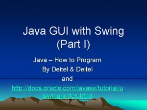 Java GUI with Swing Part I Java How