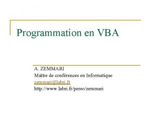 Programmation en VBA A ZEMMARI Matre de confrences