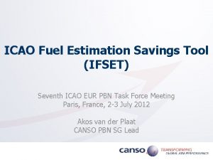ICAO Fuel Estimation Savings Tool IFSET Seventh ICAO