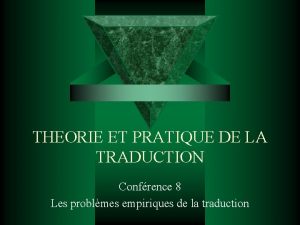 THEORIE ET PRATIQUE DE LA TRADUCTION Confrence 8