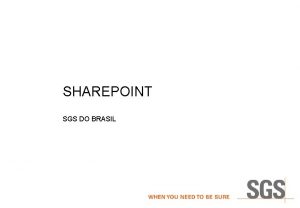 SHAREPOINT SGS DO BRASIL SHAREPOINT O que Share