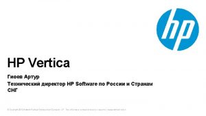HP Vertica HP Software Copyright 2012 HewlettPackard Development