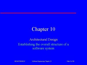 Chapter 10 Architectural Design Establishing the overall structure