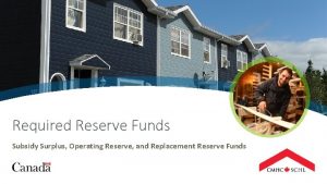 Required Reserve Funds Subsidy Surplus Operating Reserve and