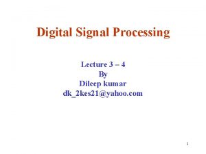 Digital Signal Processing Lecture 3 4 By Dileep