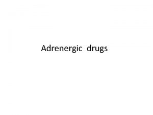 Adrenergic drugs The adrenergic drugs affect receptors that