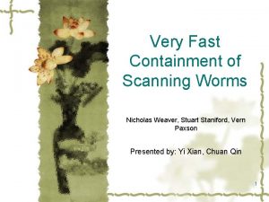 Very Fast Containment of Scanning Worms Nicholas Weaver