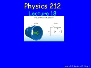 Physics 212 Lecture 18 Slide 1 From the