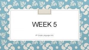 WEEK 5 6 th Grade Language Arts Classroom