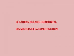 LE CADRAN SOLAIRE HORIZONTAL SES SECRETS ET SA