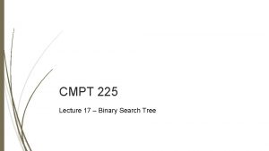 CMPT 225 Lecture 17 Binary Search Tree Last