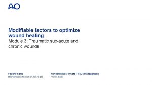 Modifiable factors to optimize wound healing Module 3