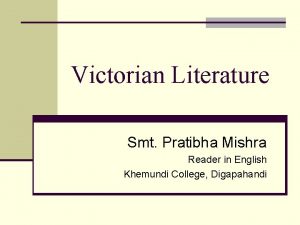 Victorian Literature Smt Pratibha Mishra Reader in English