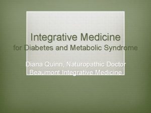 Integrative Medicine for Diabetes and Metabolic Syndrome Diana