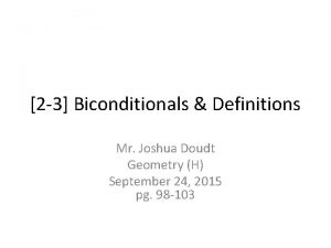 2 3 Biconditionals Definitions Mr Joshua Doudt Geometry