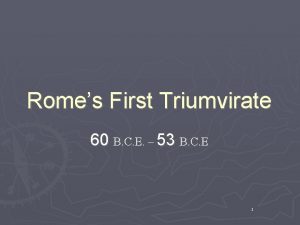 Romes First Triumvirate 60 B C E 53