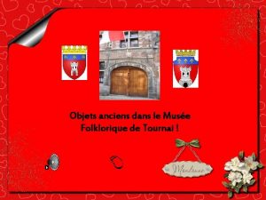 Objets anciens dans le Muse Folklorique de Tournai