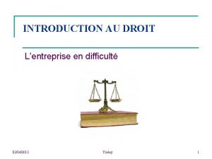 INTRODUCTION AU DROIT Lentreprise en difficult 02042013 Yrelay