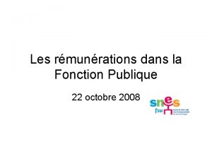 Les rmunrations dans la Fonction Publique 22 octobre