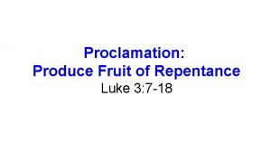 Proclamation Produce Fruit of Repentance Luke 3 7