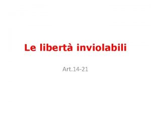 Le libert inviolabili Art 14 21 Art 14