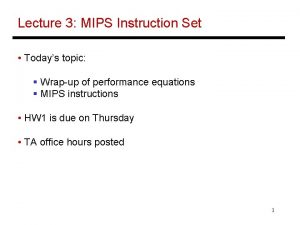 Lecture 3 MIPS Instruction Set Todays topic Wrapup
