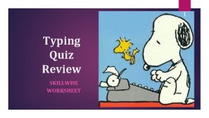 1 Typing Quiz Review SKILLWISE WORKSHEET 2 Typing