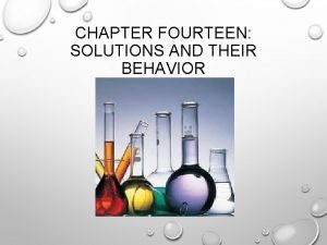 CHAPTER FOURTEEN SOLUTIONS AND THEIR BEHAVIOR SOLUTION CONCENTRATION