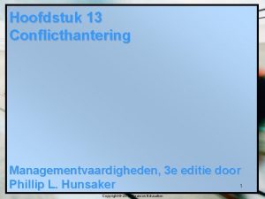Hoofdstuk 13 Conflicthantering Managementvaardigheden 3 e editie door