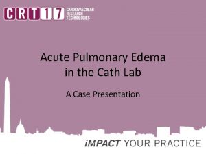 Acute Pulmonary Edema in the Cath Lab A