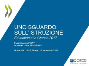 UNO SGUARDO SULLISTRUZIONE Education at a Glance 2017