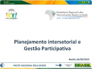 Planejamento intersetorial e Gesto Participativa Recife 04092013 Art