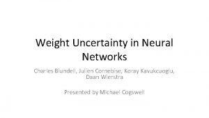 Weight Uncertainty in Neural Networks Charles Blundell Julien