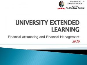 UNIVERSITY EXTENDED LEARNING Financial Accounting and Financial Management