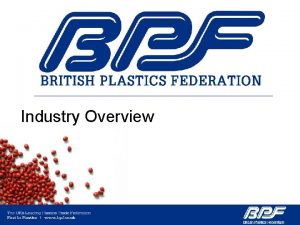 Industry Overview The Plastics Processing Industry in the